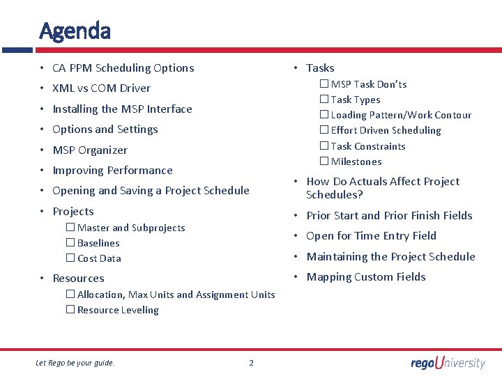 Agenda • CA PPM Scheduling Options • Tasks � MSP Task Don’ts � Task