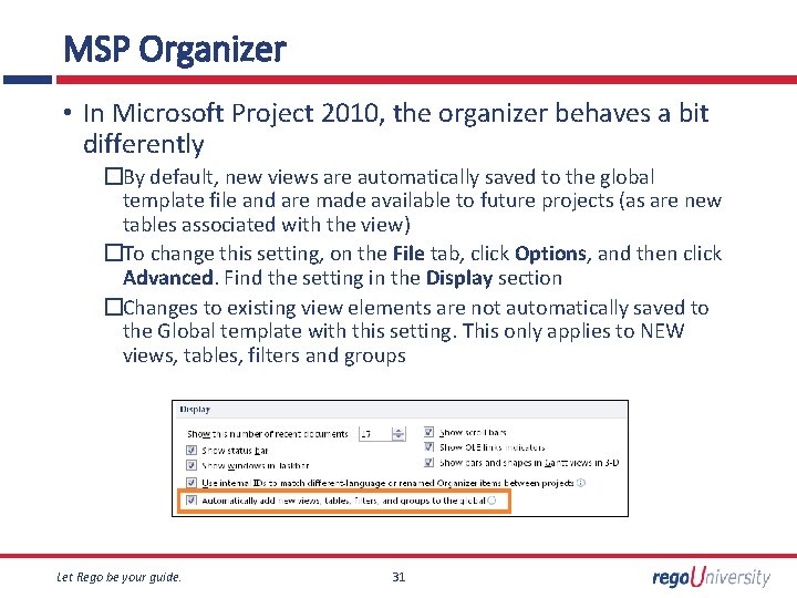 MSP Organizer • In Microsoft Project 2010, the organizer behaves a bit differently �By