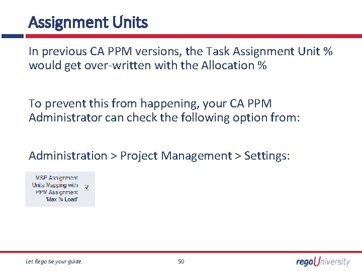 Assignment Units In previous CA PPM versions, the Task Assignment Unit % would get