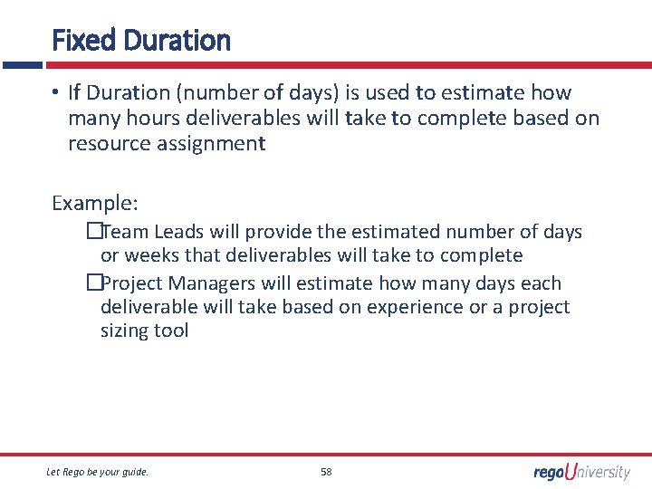 Fixed Duration • If Duration (number of days) is used to estimate how many