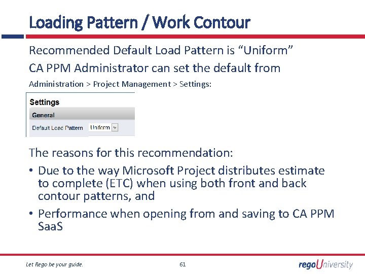 Loading Pattern / Work Contour Recommended Default Load Pattern is “Uniform” CA PPM Administrator