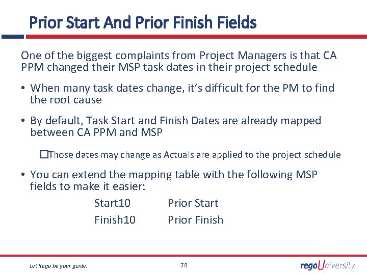 Prior Start And Prior Finish Fields One of the biggest complaints from Project Managers