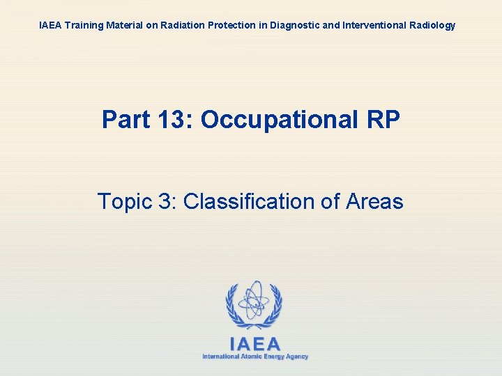 IAEA Training Material on Radiation Protection in Diagnostic and Interventional Radiology Part 13: Occupational