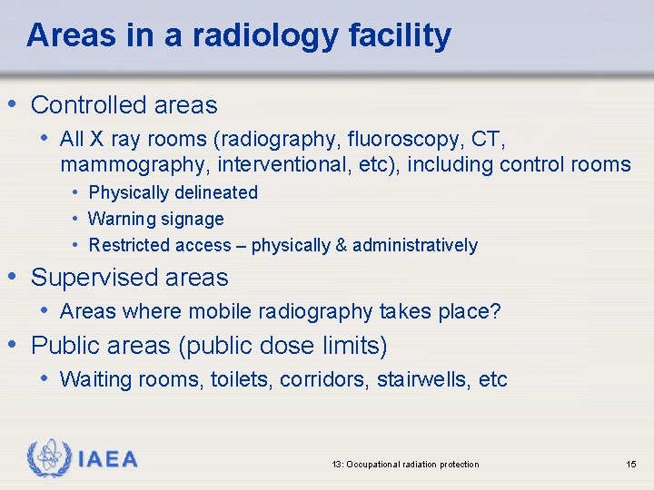 Areas in a radiology facility • Controlled areas • All X ray rooms (radiography,