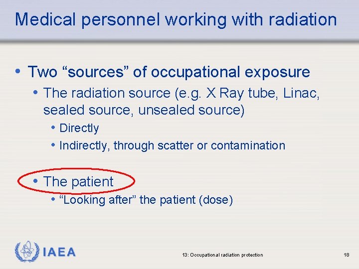 Medical personnel working with radiation • Two “sources” of occupational exposure • The radiation