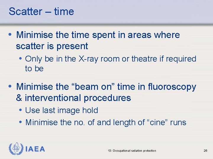 Scatter – time • Minimise the time spent in areas where scatter is present