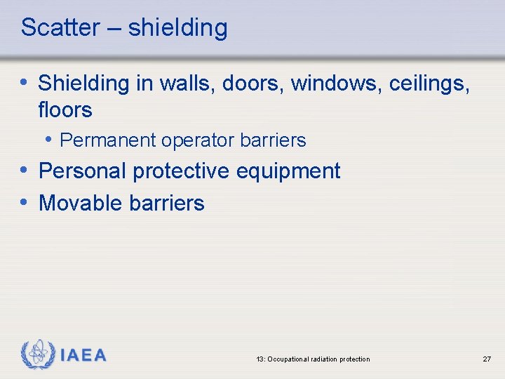 Scatter – shielding • Shielding in walls, doors, windows, ceilings, floors • Permanent operator