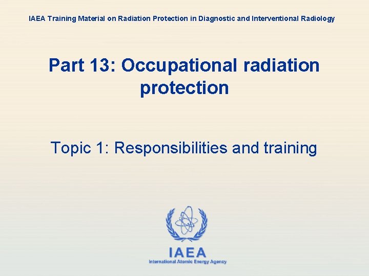 IAEA Training Material on Radiation Protection in Diagnostic and Interventional Radiology Part 13: Occupational