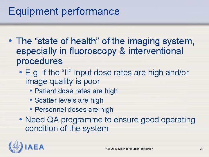Equipment performance • The “state of health” of the imaging system, especially in fluoroscopy