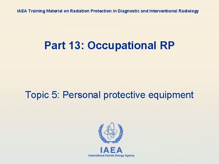 IAEA Training Material on Radiation Protection in Diagnostic and Interventional Radiology Part 13: Occupational
