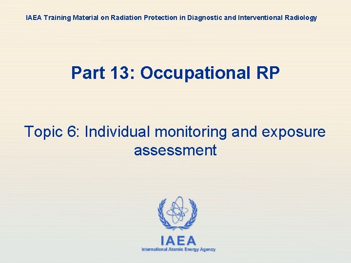IAEA Training Material on Radiation Protection in Diagnostic and Interventional Radiology Part 13: Occupational