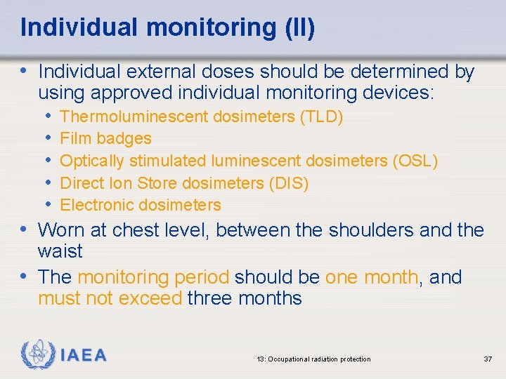 Individual monitoring (II) • Individual external doses should be determined by using approved individual