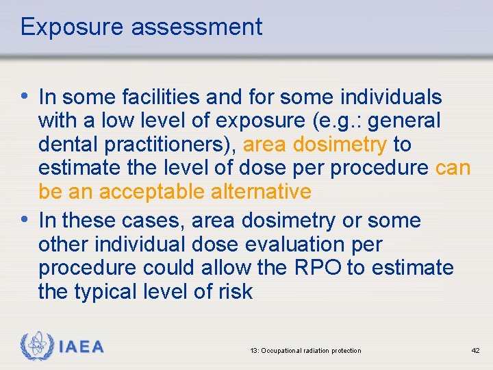 Exposure assessment • In some facilities and for some individuals with a low level