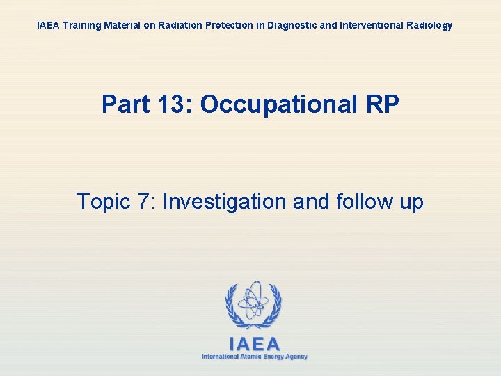 IAEA Training Material on Radiation Protection in Diagnostic and Interventional Radiology Part 13: Occupational