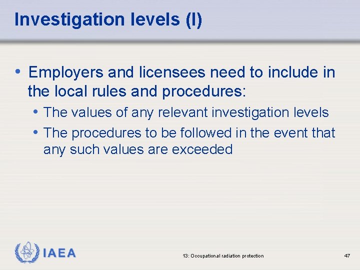 Investigation levels (I) • Employers and licensees need to include in the local rules