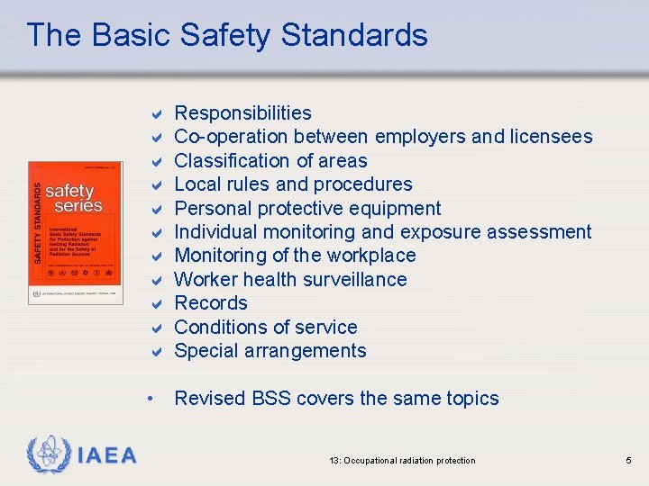 The Basic Safety Standards a a a Responsibilities Co-operation between employers and licensees Classification