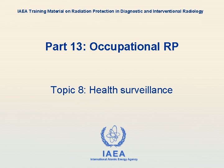IAEA Training Material on Radiation Protection in Diagnostic and Interventional Radiology Part 13: Occupational