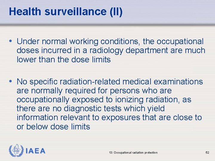 Health surveillance (II) • Under normal working conditions, the occupational doses incurred in a