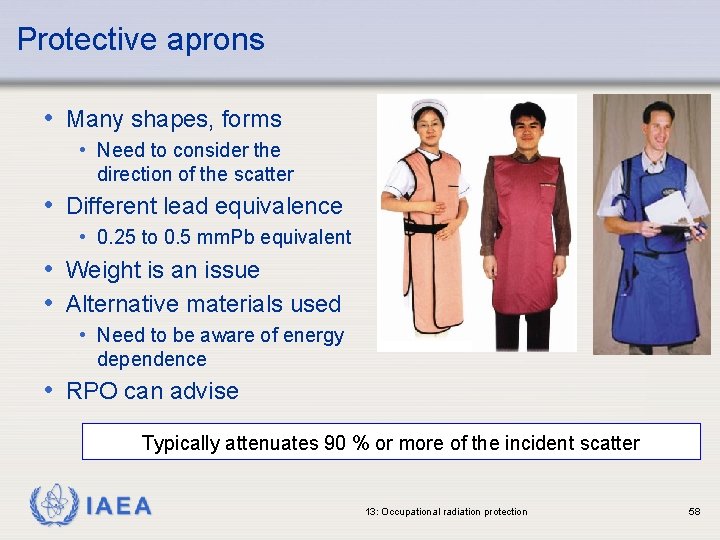 Protective aprons • Many shapes, forms • Need to consider the direction of the