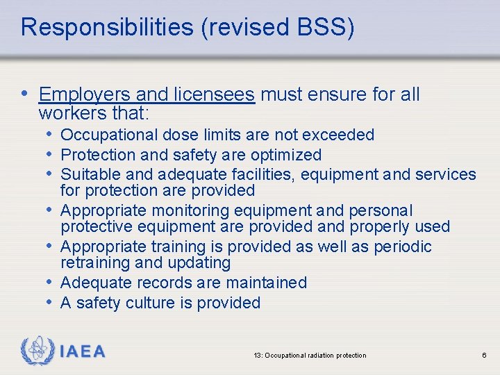 Responsibilities (revised BSS) • Employers and licensees must ensure for all workers that: •