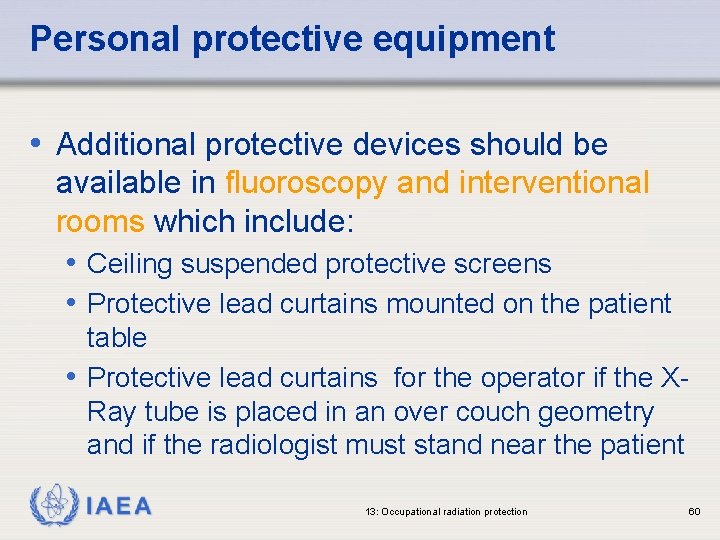 Personal protective equipment • Additional protective devices should be available in fluoroscopy and interventional