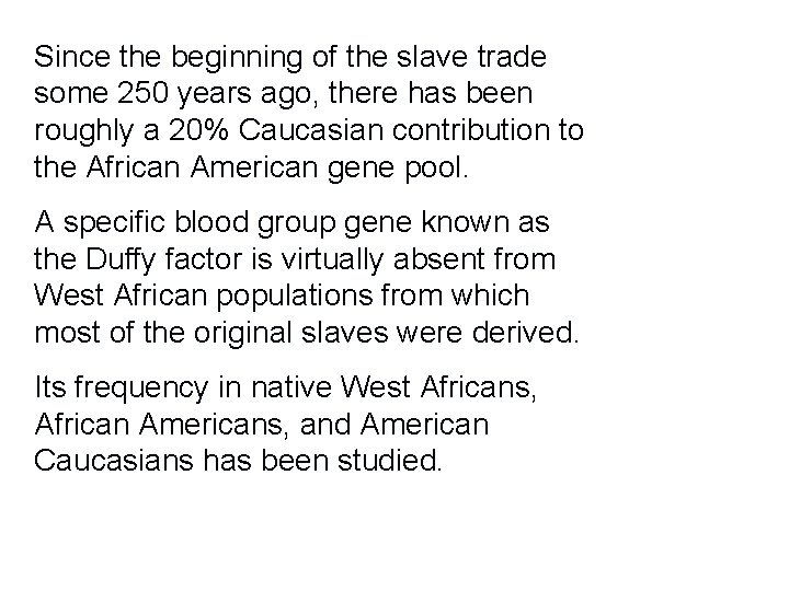 Since the beginning of the slave trade some 250 years ago, there has been