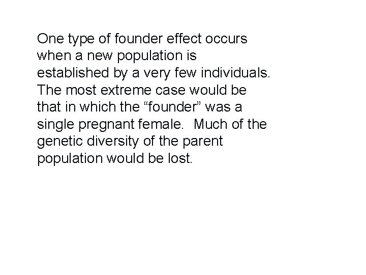 One type of founder effect occurs when a new population is established by a