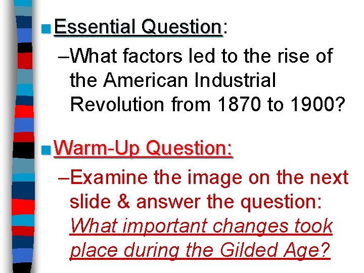 ■ Essential Question: Question –What factors led to the rise of the American Industrial