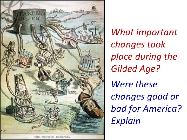 What important changes took place during the Gilded Age? Were these changes good or