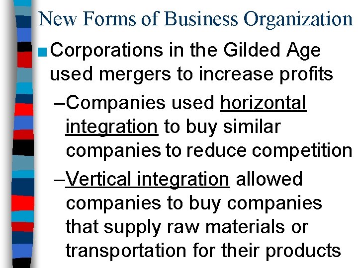 New Forms of Business Organization ■ Corporations in the Gilded Age used mergers to