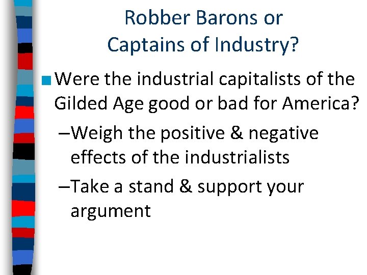 Robber Barons or Captains of Industry? ■ Were the industrial capitalists of the Gilded