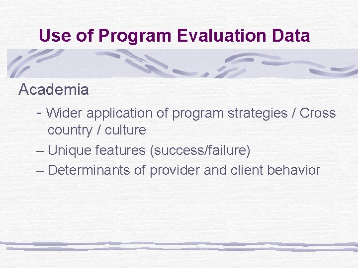 Use of Program Evaluation Data Academia - Wider application of program strategies / Cross