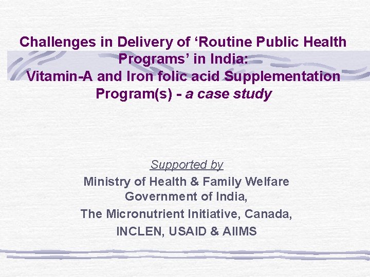 Challenges in Delivery of ‘Routine Public Health Programs’ in India: Vitamin-A and Iron folic