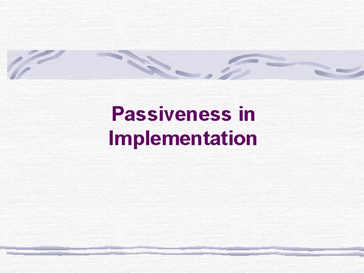 Passiveness in Implementation 