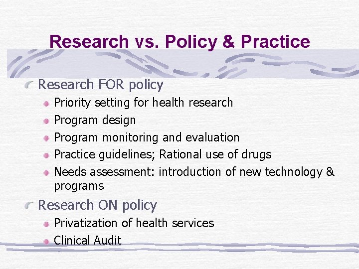 Research vs. Policy & Practice Research FOR policy Priority setting for health research Program