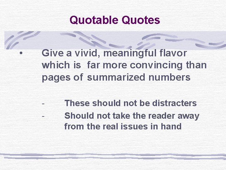 Quotable Quotes • Give a vivid, meaningful flavor which is far more convincing than