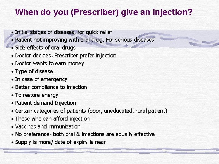 When do you (Prescriber) give an injection? • Initial stages of diseases, for quick