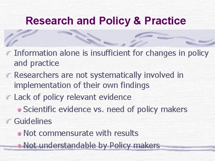 Research and Policy & Practice Information alone is insufficient for changes in policy and