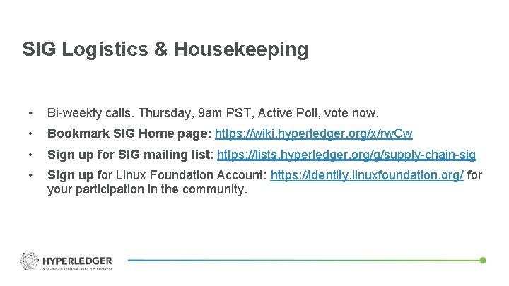 SIG Logistics & Housekeeping • Bi-weekly calls. Thursday, 9 am PST, Active Poll, vote