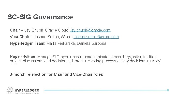 SC-SIG Governance Chair – Jay Chugh, Oracle Cloud, jay. chugh@oracle. com Vice-Chair – Joshua