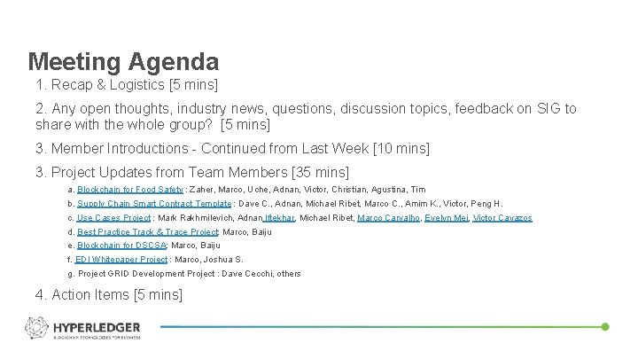 Meeting Agenda 1. Recap & Logistics [5 mins] 2. Any open thoughts, industry news,