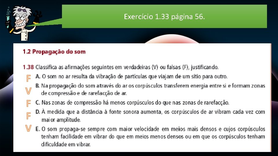 Exercício 1. 33 página 56. F V F F V 