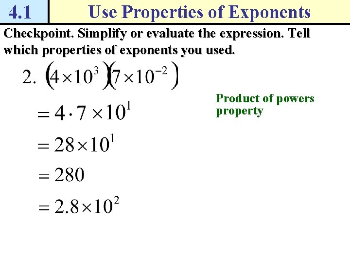 4. 1 Use Properties of Exponents Checkpoint. Simplify or evaluate the expression. Tell which