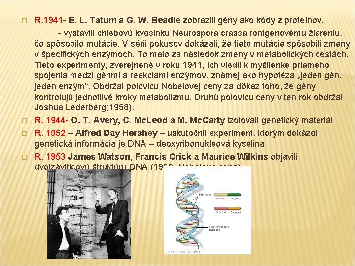 R. 1941 - E. L. Tatum a G. W. Beadle zobrazili gény ako kódy