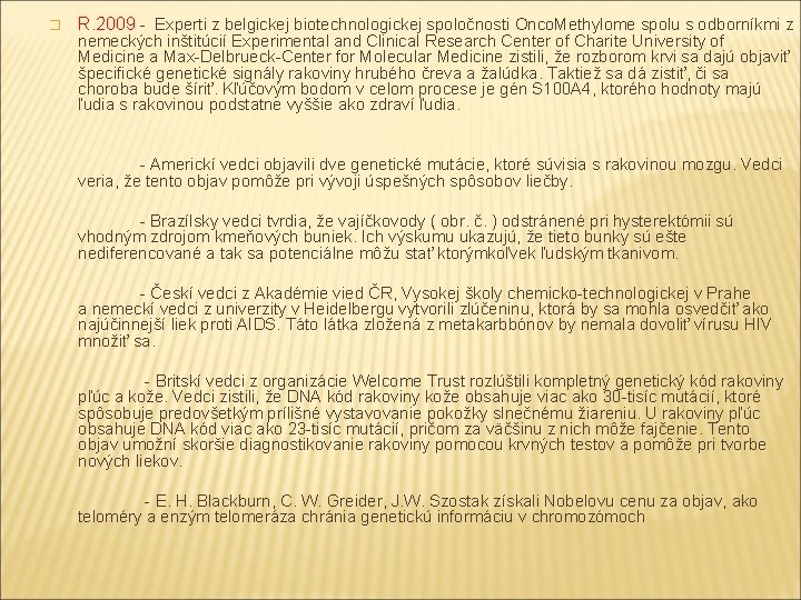 � R. 2009 - Experti z belgickej biotechnologickej spoločnosti Onco. Methylome spolu s odborníkmi