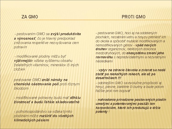ZA GMO - pestovaním GMO sa zvýši produktivita a výnosnosť, čo je hlavný predpoklad