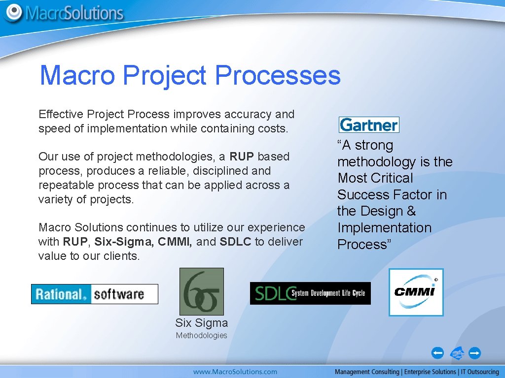 Macro Project Processes Effective Project Process improves accuracy and speed of implementation while containing