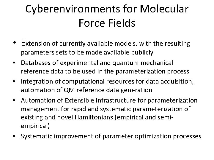 Cyberenvironments for Molecular Force Fields • Extension of currently available models, with the resulting Cyberenvironments for Molecular Force Fields • Extension of currently available models, with the resulting