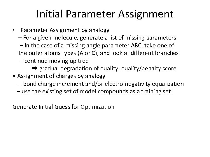Initial Parameter Assignment • Parameter Assignment by analogy – For a given molecule, generate Initial Parameter Assignment • Parameter Assignment by analogy – For a given molecule, generate