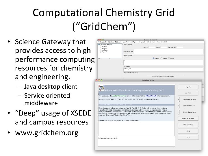 Computational Chemistry Grid (“Grid. Chem”) • Science Gateway that provides access to high performance Computational Chemistry Grid (“Grid. Chem”) • Science Gateway that provides access to high performance